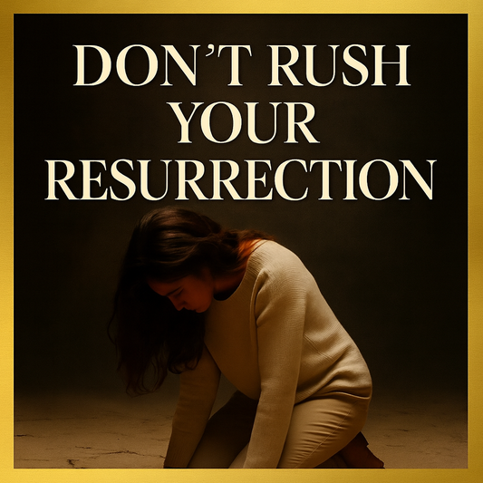 Don’t Rush Your Resurrection| Healing Takes Time
